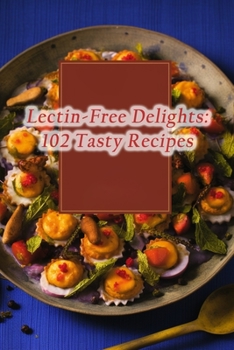 Paperback Lectin-Free Delights: 102 Tasty Recipes Book