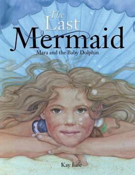 Paperback The Last Mermaid: Mara and the Little Dolphin Book
