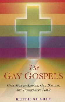 Paperback The Gay Gospels: Good News for Lesbian, Gay, Bisexual, and Transgendered People Book