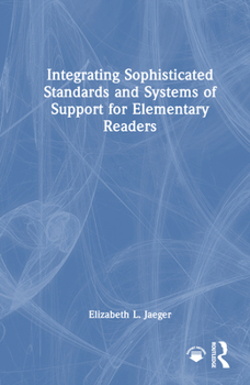 Hardcover Integrating Sophisticated Standards and Systems of Support for Elementary Readers Book