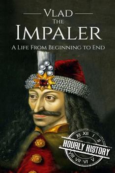 Paperback Vlad the Impaler: A Life From Beginning to End Book