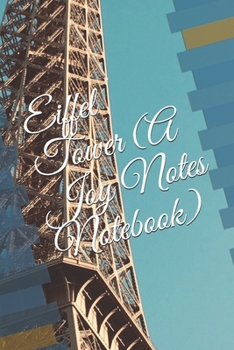 Paperback Eiffel Tower (A Joy Notes Notebook): A Travel and France Themed Journal, Diary, Notebook, Notepad, Organizer - Lined Paper, 110 Pages, 6 x 9 inches in Book