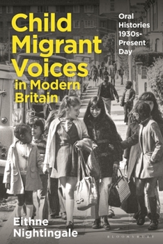 Child Migrant Voices in Modern Britain: Oral Histories since the 1930s
