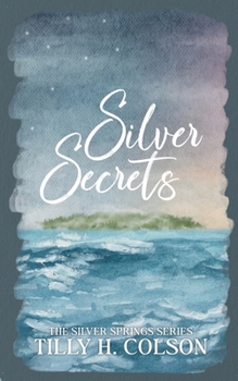 Silver Secrets : The Silver Springs Series Book 2