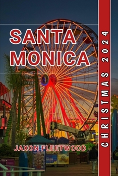 Santa Monica Christmas 2024 (Wanderway Chronicles: Exploring the World’s Hidden Stories and Uncharted Paths)