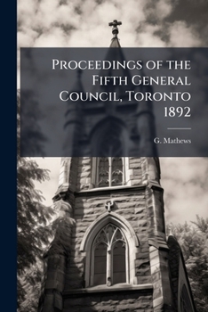 Paperback Proceedings of the Fifth General Council, Toronto 1892 Book