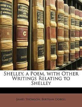 Paperback Shelley, a Poem, with Other Writings Relating to Shelley Book