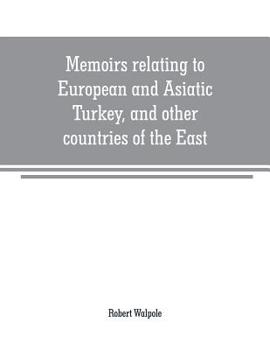 Paperback Memoirs relating to European and Asiatic Turkey, and other countries of the East Book