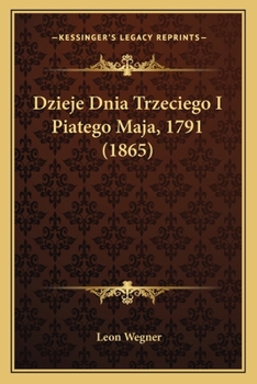 Paperback Dzieje Dnia Trzeciego I Piatego Maja, 1791 (1865) [Polish] Book