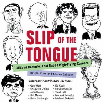 Paperback Slip of the Tongue: Offhand Remarks That Ended High-Flying Careers Book