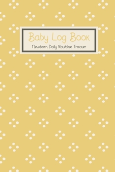 Paperback Baby Log Book Newborn Daily Routine Tracker: Breastfeeding Log For New Mothers Yellow/Gray Book