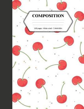 Paperback Composition: Book - Wide Ruled - Cute Notebook with Cherries - Journal for Students / Teachers - 7.44 x 9.69 Book