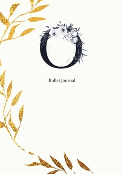 Bullet Journal: Dot Grid Journal Notebook Elegant Gold Wreath And  Black Letter O with Gray Florals Cover (7"x10")
