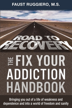 Paperback The Fix Your Addiction Handbook: Bringing you out of a life of weakness and dependence and into a world of freedom and sanity Book