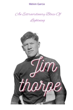 Paperback Jim thorpe: An Extraordinary Blaze of Lightning Book