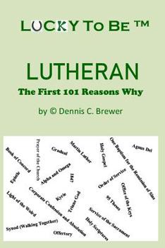 Paperback Lucky To Be (TM) Lutheran: The First 101 Reasons Why Book