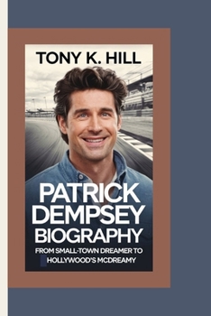 Paperback Patrick Dempsey Biography: From Small-Town Dreamer to Hollywood's McDreamy Book