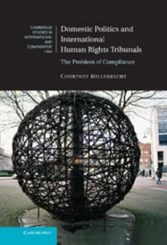 Domestic Politics and International Human Rights Tribunals: The Problem of Compliance - Book  of the Cambridge Studies in International and Comparative Law