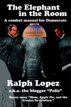 Library Binding The Elephant in the Room; A Combat Manual for Democrats Book