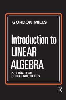 Hardcover Introduction to Linear Algebra: A Primer for Social Scientists Book