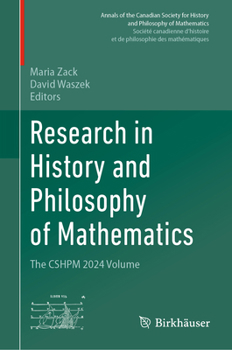 Research in History and Philosophy of Mathematics: The CSHPM 2024 Volume (Annals of the Canadian Society for History and Philosophy of Mathematics/ ... et de philosophie des mathématiques)
