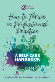 Paperback How to Thrive in Professional Practice: A Self-Care Handbook Book