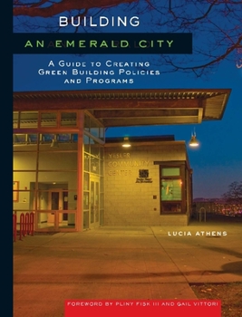 Paperback Building an Emerald City: A Guide to Creating Green Building Policies and Programs Book