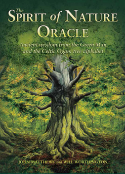 The Spirit of Nature Oracle: Ancient Wisdom from the Green Man and the Celtic Ogam Tree Alphabet