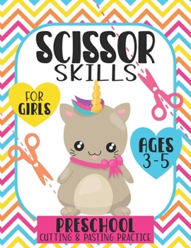 Scissor Skills For Girls Ages 3-5: Preschool Cutting and Pasting Practice (Cute Animal Activity Books for Kids)