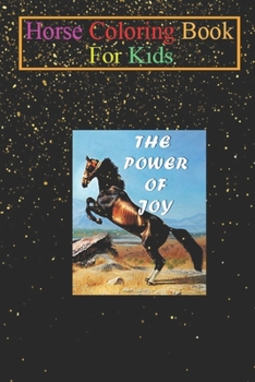 Horse Coloring Book For Kids: The Power Of Joy Animal Coloring Book - For Kids Aged 3-8