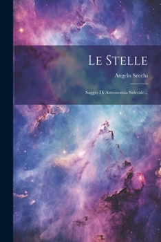 Paperback Le Stelle: Saggio Di Astronomia Siderale... [Italian] Book