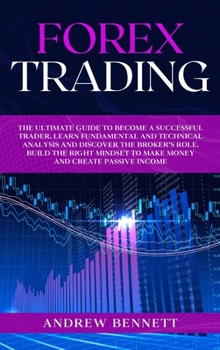 Hardcover Forex Trading: The Ultimate Guide to Become a Successful Trader. Learn Fundamental and Technical Analysis and Discover the Broker's R Book