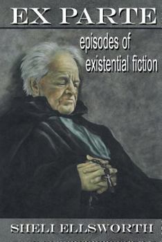 Paperback Ex Parte: Episodes of Existential Fiction Book