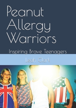 Paperback Peanut Allergy Warriors: Inspiring Brave Teenagers Book