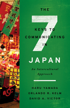 Paperback The Seven Keys to Communicating in Japan: An Intercultural Approach Book