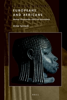 Paperback Europeans and Africans: Mutual Discoveries and First Encounters Book