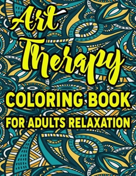 Paperback Art Therapy Coloring Book for Adults Relaxation: Amazing Patterns An Adult Coloring Book with Fun, Easy, and Relaxing Coloring Pages Book
