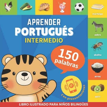 Paperback Aprender portugués - 150 palabras con pronunciación - Intermedio: Libro ilustrado para niños bilingües [Spanish] Book