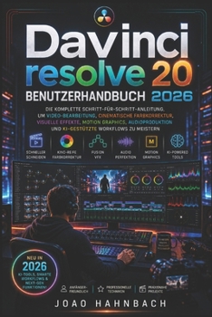 DaVinci Resolve 20 Benutzerhandbuch 2026: Lernen Sie professionelle Videobearbeitung, Farbkorrektur, visuelle Effekte und Audiomischung mit den ... und Fortgeschrittene. (German Edition)
