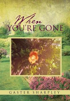 Hardcover When You're Gone: Seeking Closure After the Passing of a Loved One Book