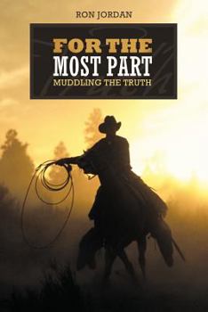 Paperback For the Most Part: Muddling the Truth Book