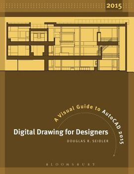 Paperback Digital Drawing for Designers: A Visual Guide to AutoCAD 2015 Book