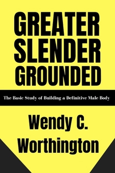 Paperback Greater Slender Grounded: The Basic Study of Building a Definitive Male Body Book