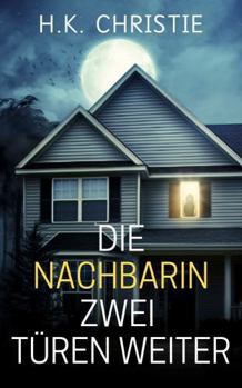 Paperback Die Nachbarin zwei Türen weiter: Psychothriller (German Edition) [German] Book