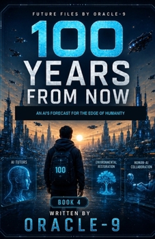 Paperback 100 Years From Now: An AI's Forecast for the Edge of Humanity Book