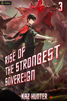 Rise of the Strongest Sovereign 3: A Post-Apocalyptic LitRPG (Rise of the Strongest Sovereign: A Live-Streamed Dungeon Crawl, 3)