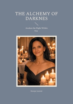 The Alchemy of Darknes: Awaken the Night Within You (German Edition)