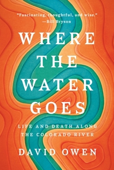 Paperback Where the Water Goes: Life and Death Along the Colorado River Book