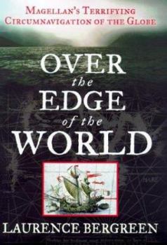 Hardcover Over the Edge of the World: Magellan's Terrifying Circumnavigation of the Globe Book