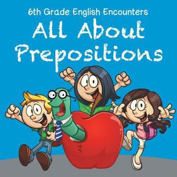 Paperback 6th Grade English Encounters: All About Prepositions Book